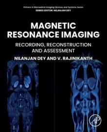 Magnetic Resonance Imaging : Recording, Reconstruction and Assessment