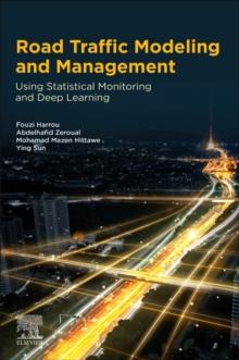 Road Traffic Modeling and Management : Using Statistical Monitoring and Deep Learning