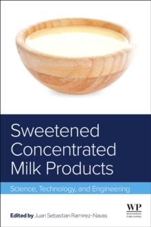 Sweetened Concentrated Milk Products : Science, Technology, and Engineering