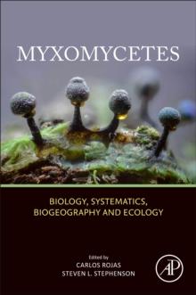 Myxomycetes : Biology, Systematics, Biogeography and Ecology