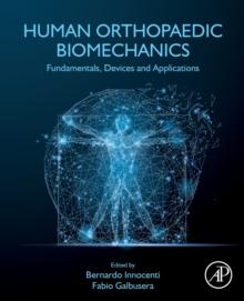 Human Orthopaedic Biomechanics : Fundamentals, Devices and Applications