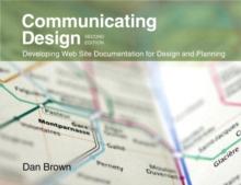 Communicating Design : Developing Web Site Documentation for Design and Planning