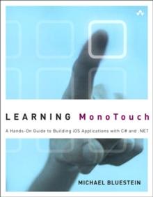 Learning MonoTouch : A Hands-On Guide to Building iOS Applications with C# and .NET