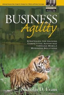 Business Agility : Strategies for Gaining Competitive Advantage through Mobile Business Solutions