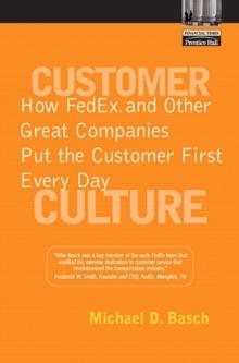 Customer Culture : How FedEx and Other Great Companies Put the Customer First Every Day