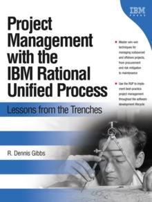 Project Management with the IBM Rational Unified Process : Lessons From The Trenches