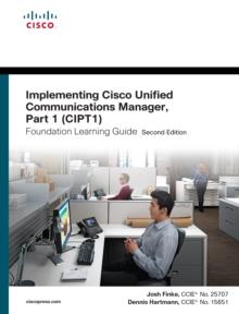 Implementing Cisco Unified Communications Manager, Part 1 (CIPT1) Foundation Learning Guide : (CCNP Voice CIPT1 642-447)