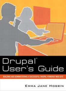 Drupal User's Guide : Building and Administering a Successful Drupal-Powered Web Site, Portable Documents