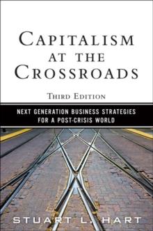 Capitalism at the Crossroads : Next Generation Business Strategies for a Post-Crisis World