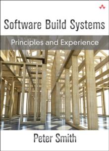 Software Build Systems : Principles and Experience