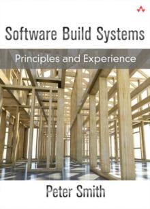 Software Build Systems : Principles and Experience