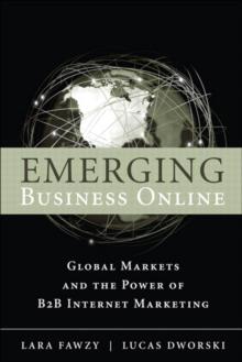 Emerging Business Online : Global Markets and the Power of B2B Internet Marketing