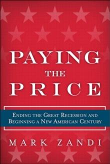 Paying the Price : Ending the Great Recession and Ensuring a New American Century