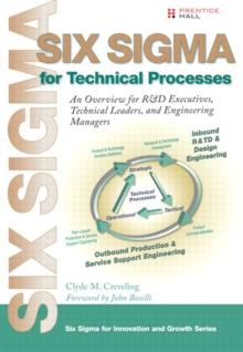 Six Sigma for Technical Processes : An Overview for R&D Executives, Technical Leaders and Engineering Managers