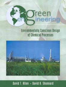 Green Engineering : Environmentally Conscious Design of Chemical Processes