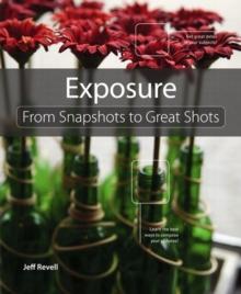 Exposure :  From Snapshots to Great Shots