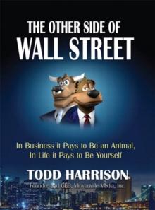 Other Side of Wall Street, The : In Business It Pays to Be an Animal, In Life It Pays to Be Yourself