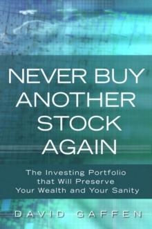 Never Buy Another Stock Again : The Investing Portfolio That Will Preserve Your Wealth and Your Sanity