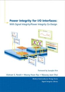 Power Integrity for I/O Interfaces : With Signal Integrity/ Power Integrity Co-Design, Portable Documents