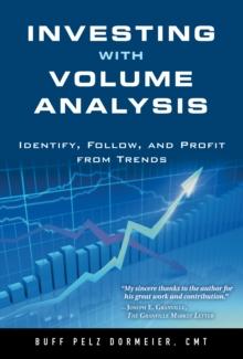 Investing with Volume Analysis : Identify, Follow, and Profit from Trends