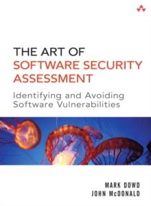 Art of Software Security Assessment, The : Identifying and Preventing Software Vulnerabilities