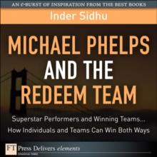 Michael Phelps and the Redeem Team : Superstar Performers and Winning Teams...How Individuals and Teams Can Win Both Ways