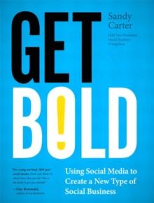 Get Bold : Using Social Media to Create a New Type of Social Business