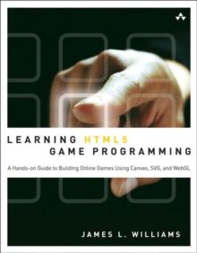 Learning HTML5 Game Programming : A Hands-on Guide to Building Online Games Using Canvas, SVG, and WebGL