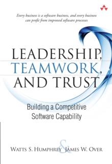 Leadership, Teamwork, and Trust : Building a Competitive Software Capability