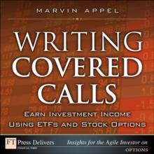 Writing Covered Calls : Earn Investment Income Using ETFs and Stock Options