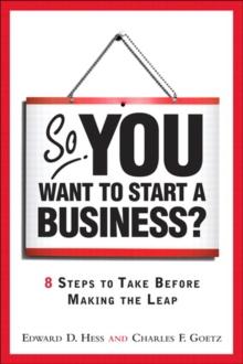 So, You Want to Start a Business? : 8 Steps to Take Before Making the Leap