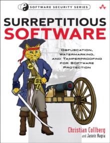 Surreptitious Software : Obfuscation, Watermarking, and Tamperproofing for Software Protection