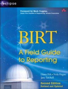 BIRT :  A Field Guide to Reporting