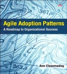 Agile Adoption Patterns : A Roadmap to Organizational Success