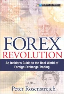 Forex Revolution : An Insider's Guide to the Real World of Foreign Exchange Trading