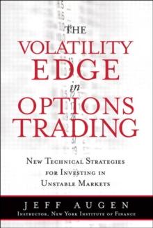 Volatility Edge in Options Trading, The : New Technical Strategies for Investing in Unstable Markets, The