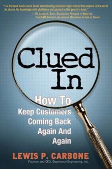 Clued In : How to Keep Customers Coming Back Again and Again