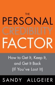 Personal Credibility Factor, The : How to Get It, Keep It, and Get It Back (If You've Lost It)