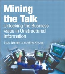 Mining the Talk : Unlocking the Business Value in Unstructured Information