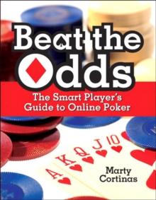 Beat the Odds : The Smart Player's Guide to Online Poker