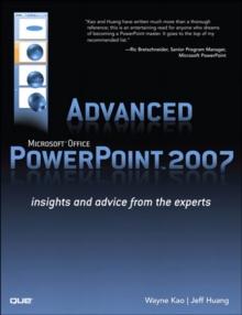 Advanced Microsoft Office PowerPoint 2007 : Insights and Advice from the Experts