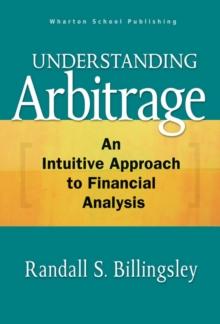 Understanding Arbitrage : An Intuitive Approach to Financial Analysis