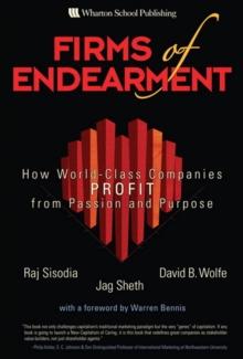 Firms of Endearment : How World-Class Companies Profit from Passion and Purpose