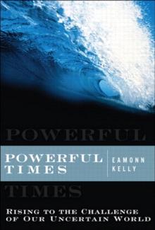 Powerful Times : Rising to the Challenge of Our Uncertain World