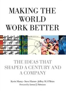 Making the World Work Better : The Ideas That Shaped a Century and a Company