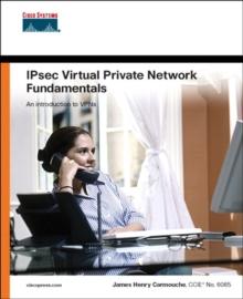 IPSec Virtual Private Network Fundamentals