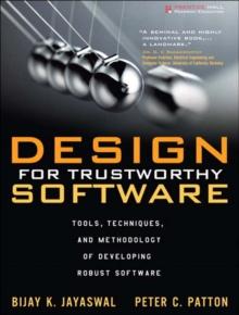 Design for Trustworthy Software : Tools, Techniques, and Methodology of Developing Robust Software