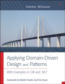 Applying Domain-Driven Design and Patterns : With Examples in C# and .NET