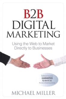 B2B Digital Marketing : Using the Web to Market Directly to Businesses