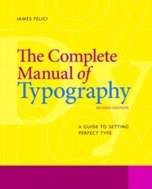 Complete Manual of Typography, The : A Guide to Setting Perfect Type